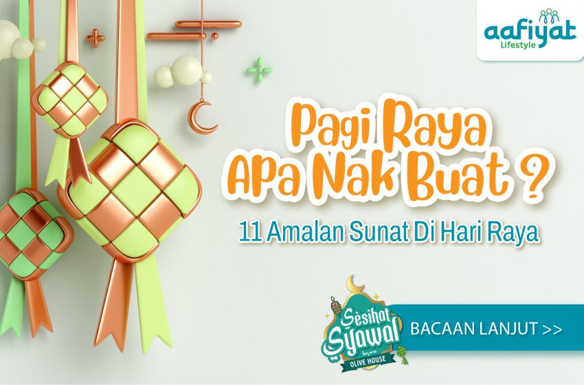 Pagi Raya Apa Nak Buat ? 11 Amalan Sunat Di Hari Raya