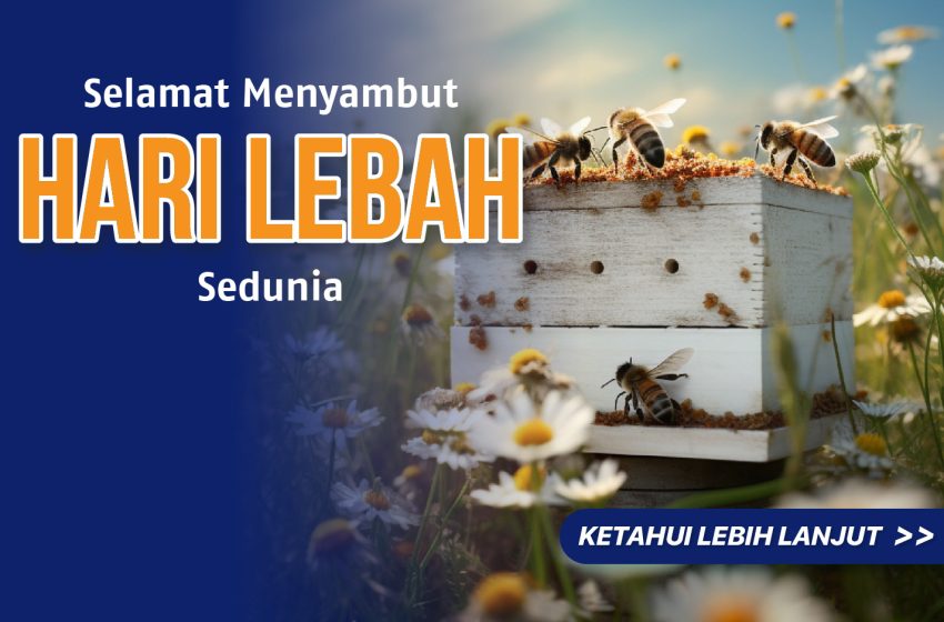 Selamat Menyambut Hari Lebah Sedunia