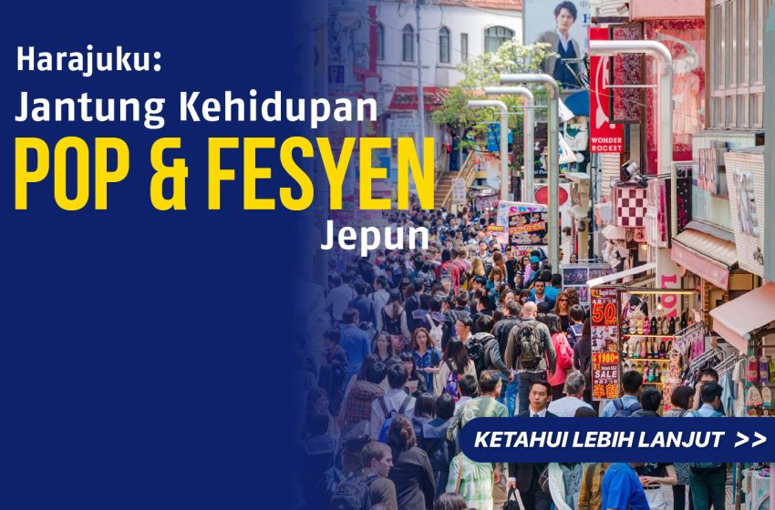 Harajuku: Jantung Kebudayaan Pop dan Fesyen Jepun